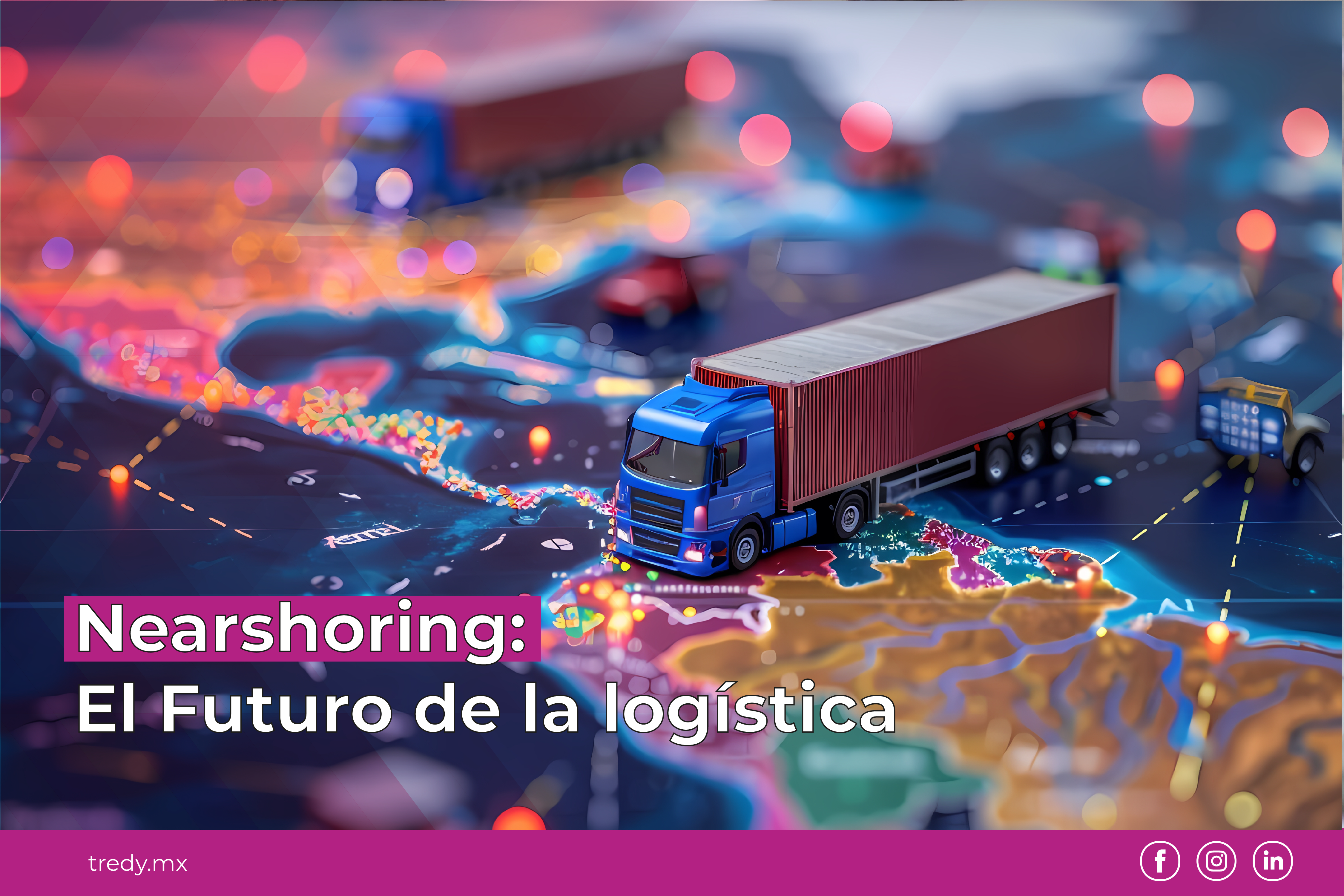 Lee más sobre el artículo Nearshoring: El Futuro de la logística